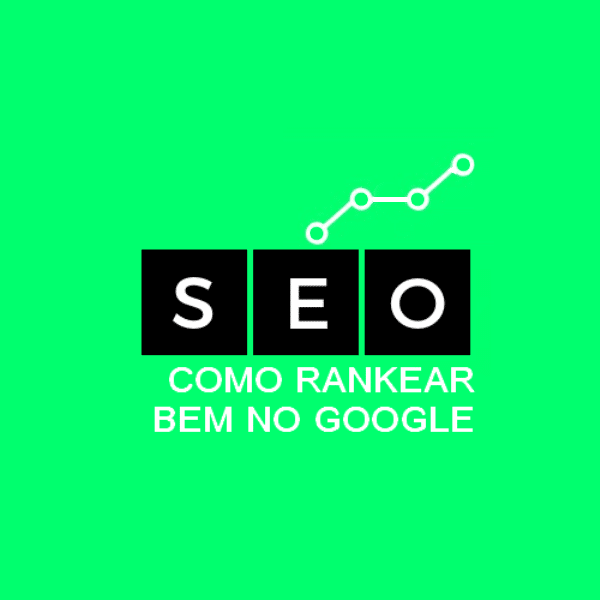 SEO – Como Rankear Bem no Google